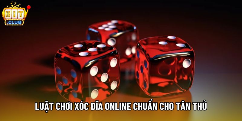 Luật chơi xóc đĩa online chuẩn cho tân thủ